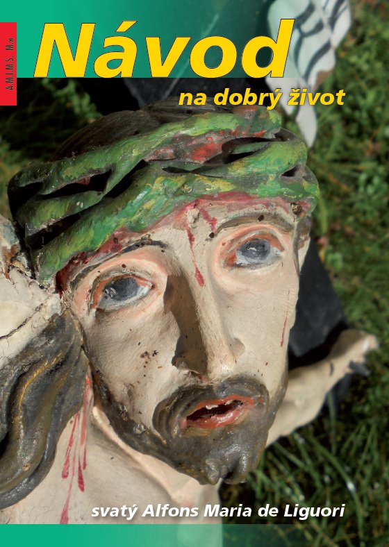 Alfons Maria de Liguori: Návod na dobrý život - obálka Alfons Maria de Liguori: Návod na dobrý život - obálka