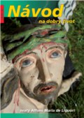 Alfons Maria de Liguori: Návod na dobrý život - obálka Alfons Maria de Liguori: Návod na dobrý život - obálka